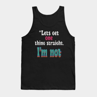 let get one thing straight, i'm not Tank Top